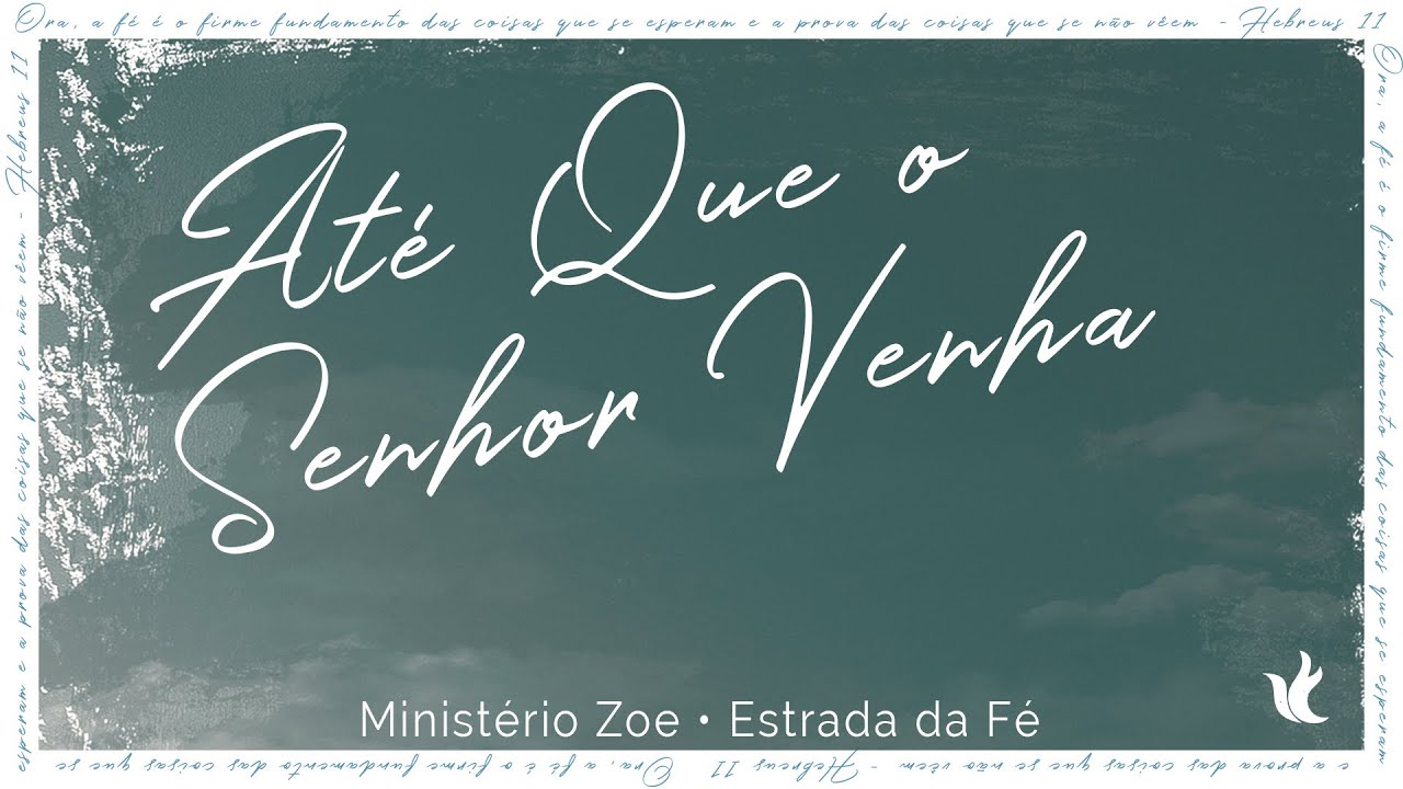 Até Que O Senhor Venha - Ministério Zoe - Cifra *Simplificada e Original*